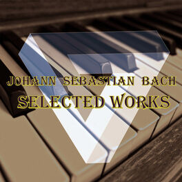 Album cover of Johann Sebastian Bach - Selected Works
