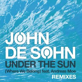 Album cover of Under the Sun (Where We Belong) feat. Andreas Moe - Remixes (feat. Andreas Moe)