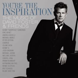Album picture of You're The Inspiration: The Music Of David Foster And Friends (Int'l DMD)
