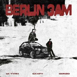 Album cover of Berlin 3AM (feat. Gonzo & Gxxfy)
