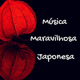 Album cover of Música Maravilhosa Japonesa - Musica Relaxante para Serenidade e Bem Estar