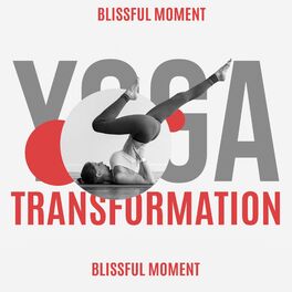 Album cover of Yoga Transformation: Blissful Moment with New Age Music, Total Relaxation and Regeneration