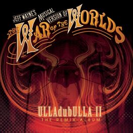 Album cover of Jeff Wayne's Musical Version of The War of The Worlds: ULLAdubULLA - The Remix Album Vol II