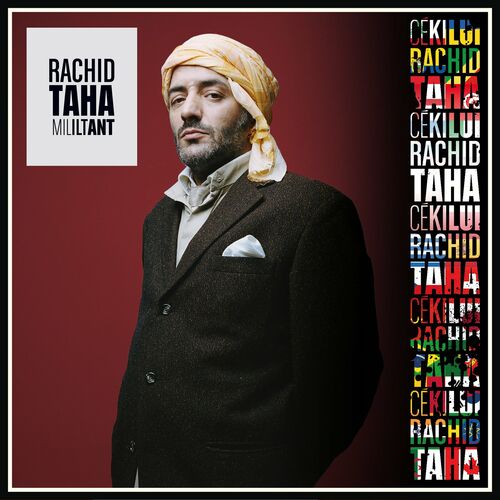 Rachid Taha - Militant : chansons et paroles | Deezer