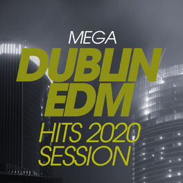 Album cover of Mega Dublin EDM Hits 2020 Session