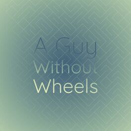Album cover of A Guy Without Wheels