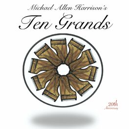 Album cover of Michael Allen Harrison's Ten Grands 20th Anniversary