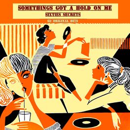Album cover of Somethings Got a Hold on Me (Sixties Secrets)