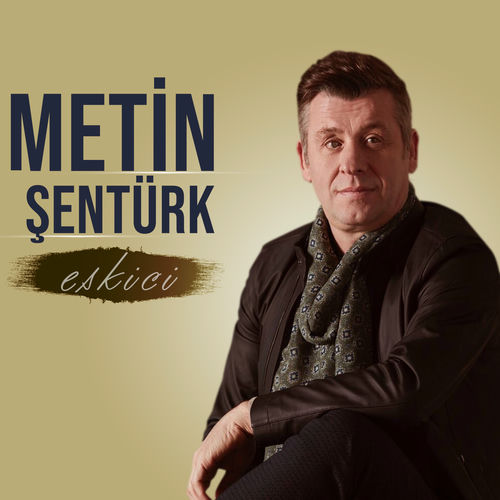 Metin Senturk Eskici Lyrics And Songs Deezer