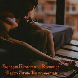 Album cover of Sensual Rhythm and Romance Jazzy Chilly Instrumentals