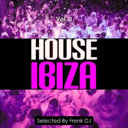 Album cover of House Ibiza, Vol. 3 (Selected by Frenk DJ)