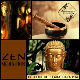 Album cover of Zen méditation - Méthode de relaxation Alpha, Bols chantants tibétains et cloches tibétaines, La santé et du bien-être, Diminuer s