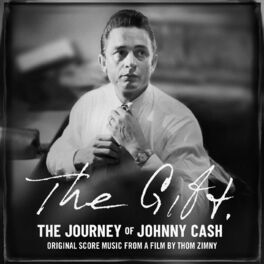 Album cover of The Gift: The Journey of Johnny Cash: Original Score Music From A Film by Thom Zimny