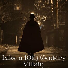 Album cover of Like A 19th Century Villain