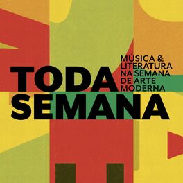 Album cover of Toda Semana: Música e Literatura na Semana de Arte Moderna