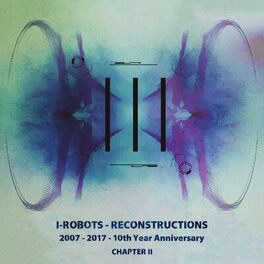 Album cover of I-Robots - Reconstructions - 10th Year Anniversary, Chapter 2
