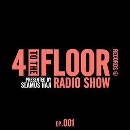 Album cover of 4 To The Floor Radio Episode 001 (presented by Seamus Haji)