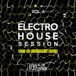 Album cover of Electro House Session, Vol. 4 (Best Of Electronic Music)