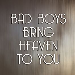 Album cover of Bad Boys Bring Heaven To You (from 