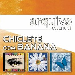 Album cover of Arquivo Essencial - Chiclete Com Banana