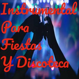 Album cover of Instrumental Para Fiestas Y Discoteca