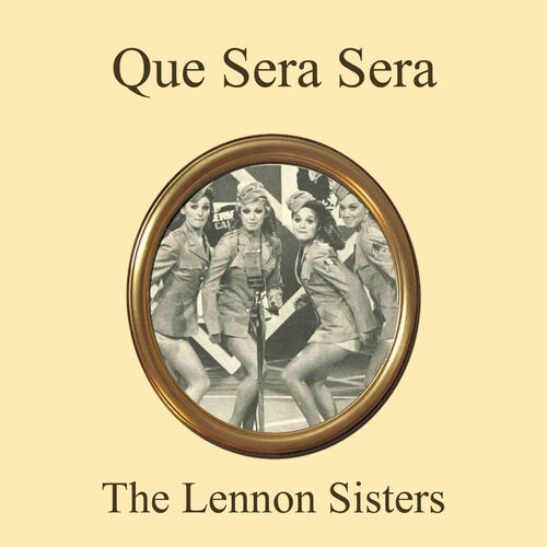 The Lennon Sisters - Que Sera Sera: listen with lyrics | Deezer