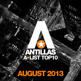 Album cover of Antillas A-List Top 10 - August 2013