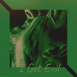 Album cover of I Get Evil