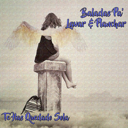 Album cover of Baladas Pa' Lavar & Planchar: Te Has Quedado Sola