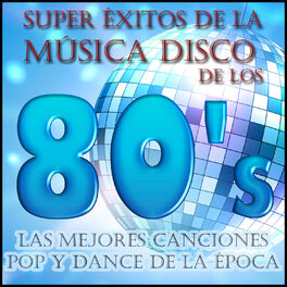 Album cover of Super Éxitos de la Música Disco de los 80's: Las Mejores Canciones Pop y Dance de la Época