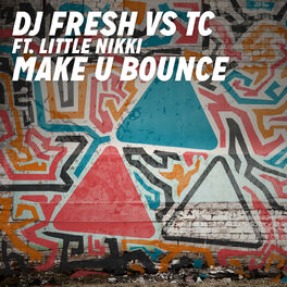 Album cover of Make U Bounce (DJ Fresh vs. TC) (feat. Little Nikki)