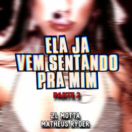 Album cover of Ela Ja Vem Sentando pra Mim, Pt. 2