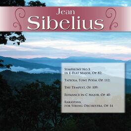 Album cover of Jean Sibelius: Symphony No.5 in E-Flat Major, Op. 82; Tapiola, Tone Poem, Op. 112; The Tempest, Op. 109; Romance in C Major, Op. 4