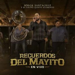 Jorge Santacruz Y Su Grupo Quinto Elemento Recuerdos Del Mayito