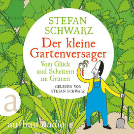 Album cover of Der kleine Gartenversager - Vom Glück und Scheitern im Grünen (Gekürzt)