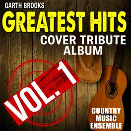 Album cover of Garth Brooks Greatest Hits: Cover Tribute Album, Vol. 1