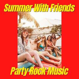 Album cover of Summer With Friends: Party Rock Music