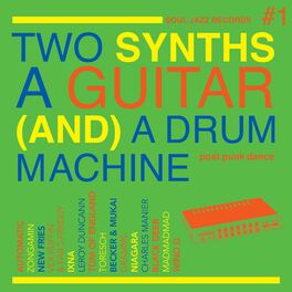 Album cover of Soul Jazz Records Presents Two Synths A Guitar (And) A Drum Machine - Post Punk Dance Vol.1
