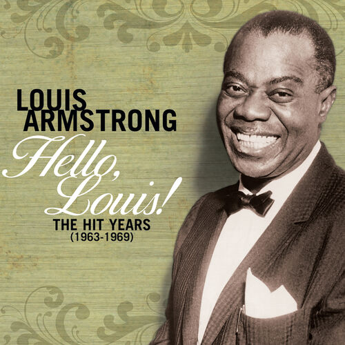 Louis Armstrong Hello Louis The Hit Years (19631969) chansons et