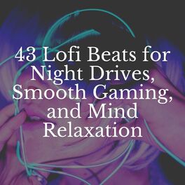 Album cover of 43 Lofi Beats for Night Drives, Smooth Gaming, and Mind Relaxation