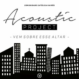 Album cover of Acoustic Project: Vem Sobre Esse Altar