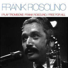 Album cover of I Play Trombone: Frank Rosolino / Free For All
