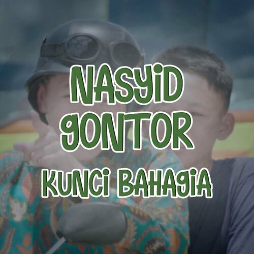 Nasyid Gontor Kunci Bahagia Lyrics And Songs Deezer