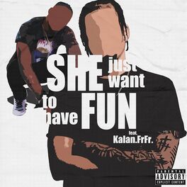 Album cover of She Just Want to Have Fun (feat. Kalan.FrFr)