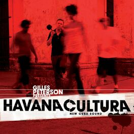 Album cover of Gilles Peterson Presents: Havana Cultura (New Cuba Sound)