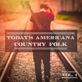 Album cover of Today's Americana Country Folk, Vol. 1 (A Selection of Independent Country Folk Artists)