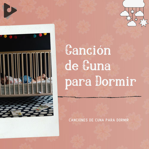 Canciones De Cuna Para Dormir Cancion De Cuna Para Dormir Lyrics And Songs Deezer