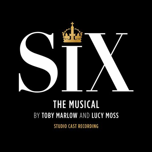 Six - Six: The Musical (Studio Cast Recording): lyrics and songs | Deezer