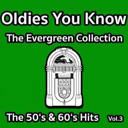 Album cover of Oldies You Know - The Evergreen Collection - The 50'S & 60'S Hits Vol.3