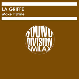 La Griffe - Make It Shine: Lyrics And Songs | Deezer